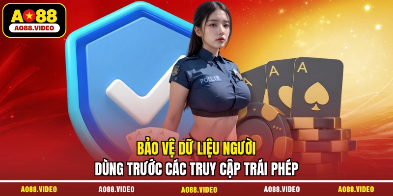 Bảo vệ dữ liệu người dùng trước các truy cập trái phép
