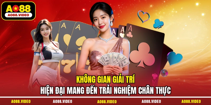 Không gian giải trí hiện đại mang đến trải nghiệm chân thực