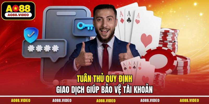 Tuân thủ quy định giao dịch giúp bảo vệ tài khoản